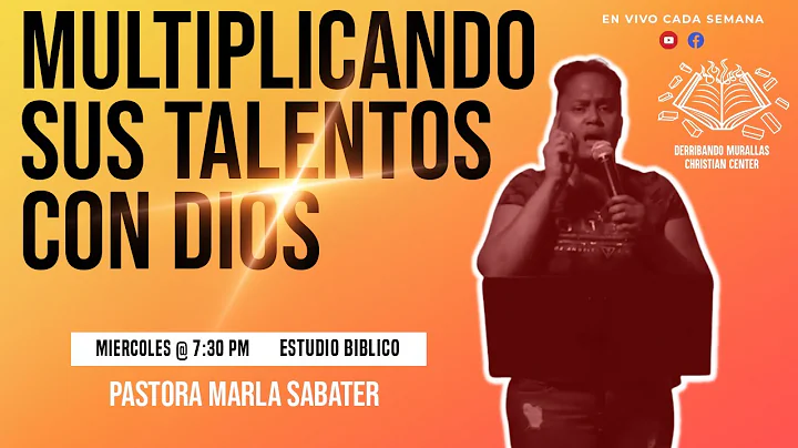 Multiplicando Sus Talentos Con Dios    Pastora Marla Sabater