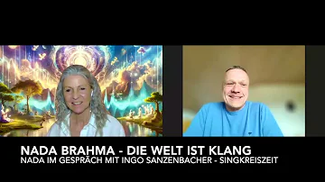 * Nada Brahma - Die Welt ist Klang * - Nada im Gespräch mit Ingo Sanzenbacher - Singkreiszeit uvm.