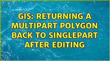 GIS: Returning a multipart polygon back to singlepart after editing