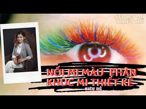 HỌC NỐI MI | CÁCH NỐI MI MÀU PHÂN KHÚC MI THIẾT KẾ (SIÊU DỄ)