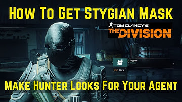 The Division How To Get Stygian Mask And Make Hunter Looks For Your Agent!