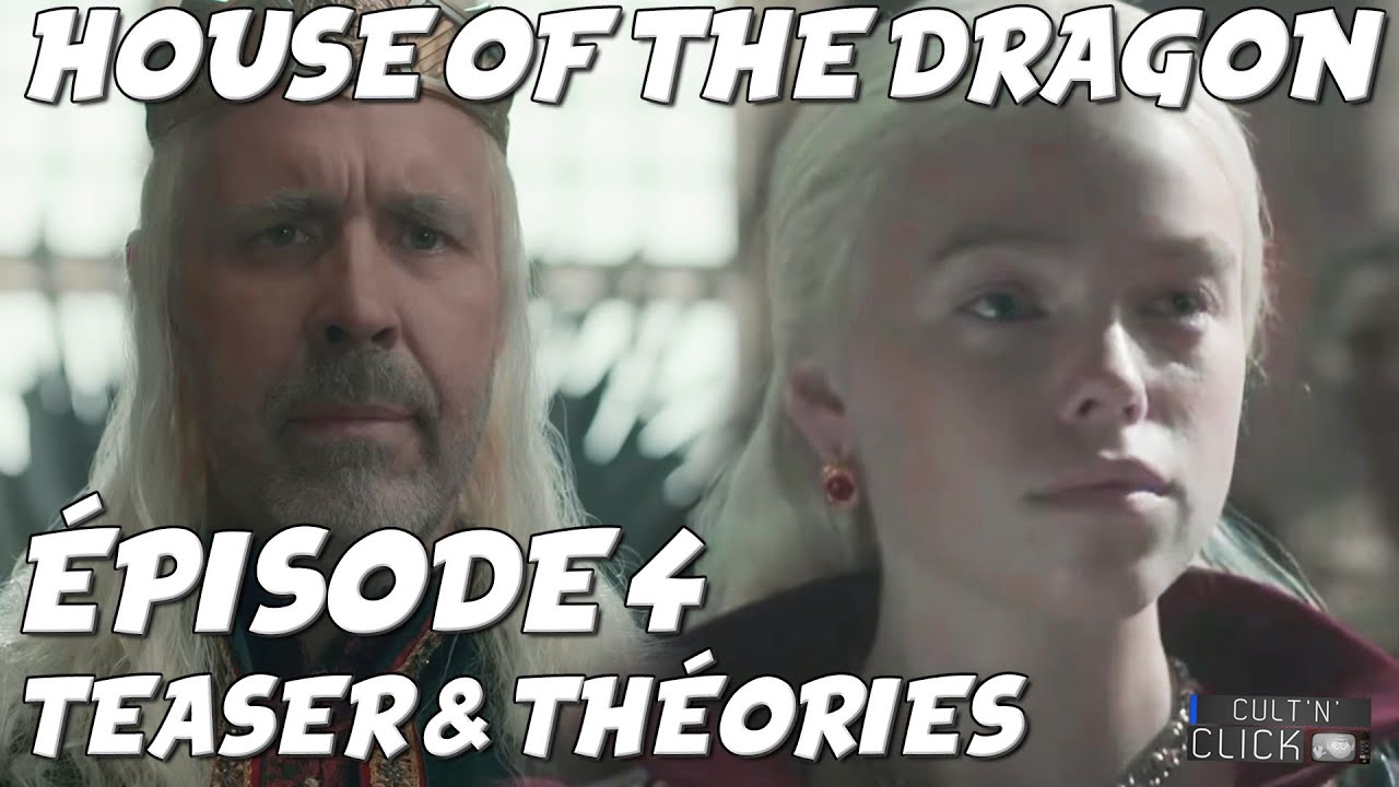 HOUSE OF THE DRAGON Épisode 4 Preview & Théories / GAME OF THRONES YouTube