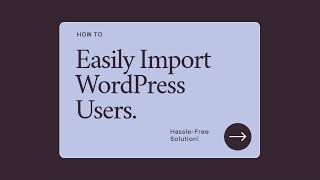 How to easily import WordPress users