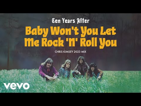 Ten Years After - Baby Won't You Let Me Rock 'N' Roll You (Chris Kimsey 2023 Mix) [Official Audio]