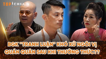 Top Chef 3 | BGK "tranh luận" khó xử ngôi vị quán quân sau khi thưởng thức?? | Bestcut