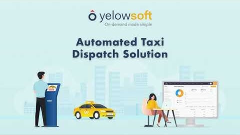 A Comprehensive Walkthrough of YelowSoft’s Taxi Dispatch Solution