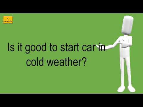فيديو: هل من الجيد أن تبدأ السيارة في الطقس البارد؟