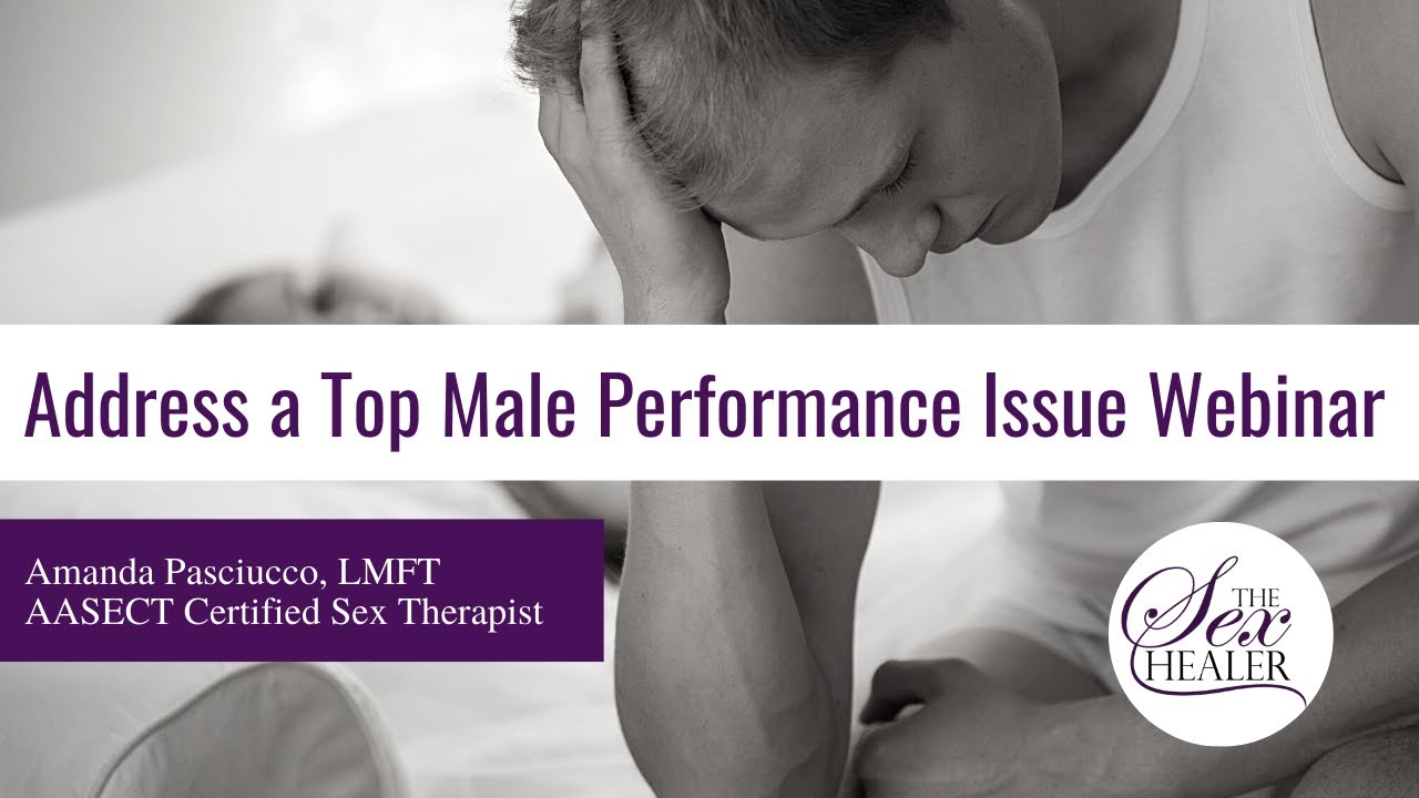 Address a Top Male Performance Issue! [Erectile Dysfunction Therapist]