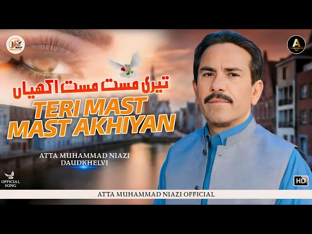 Teri Mast Mast Akhiyan | Atta Muhammad Niazi | Official Music Video Song | Saraiki Punjabi SONG class=