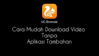 Langkah Mudah Download Film Menggunakan UC Browser