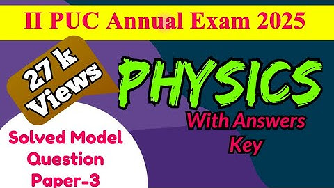 2nd PUC 2024-25 || PHYSICS || Solved Model Question Paper-3 || with Answers for Annual Exam 2025