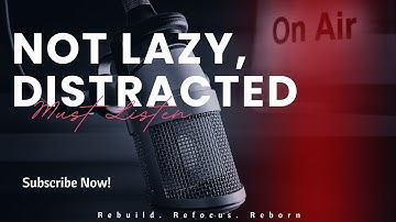 You’re Not Lazy — You’re Distracted. Fix It NOW | Motivational
