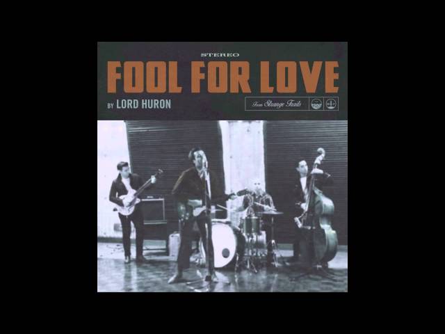 LORD HURON - Fool For Your Love