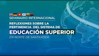 SEMINARIO INTERNACIONAL - REFLEXIONES SOBRE LA PERTIENCIA DEL SISTEMA DE EDUCACION SUPERIOR EN N.SAN