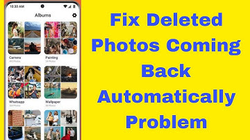 how to fix deleted photos coming back automatically problem