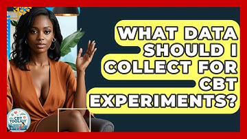 What Data Should I Collect For CBT Experiments? - CBT Toolkit