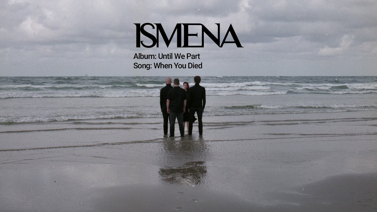 Watch Ismena - When You Died (Audio) on YouTube Watch Ismena - When You Died (Audio) on YouTube
