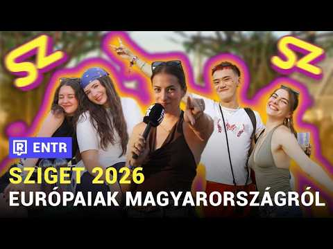 Sziget 2026: Mit gondol Európa Magyarországról? | REFRESHER X ENTR