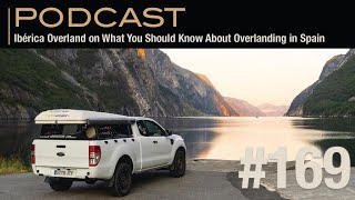 Ibérica Overland on What You Should Know About Overlanding in Spain by Expedition Portal 1,152 views 6 months ago 1 hour, 17 minutes