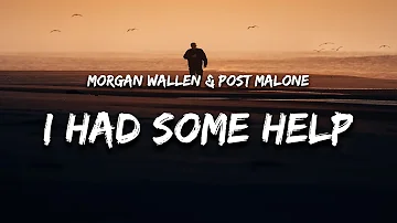 Morgan Wallen & Post Malone - I Had Some Help (Lyrics) "it takes two to break a heart in two"