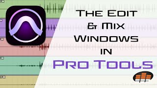 The Edit and Mix Windows in Pro Tools - Pro Mix Academy