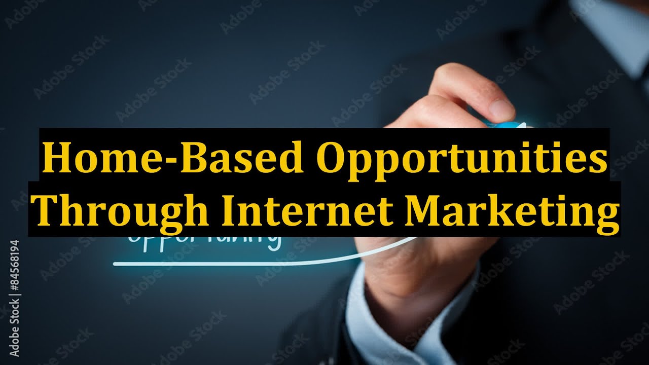 Home-Based Opportunities Through Internet Marketing - YouTube