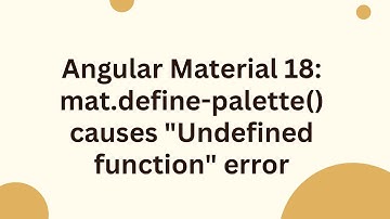 Angular Material 18: mat.define-palette() causes "Undefined function" error