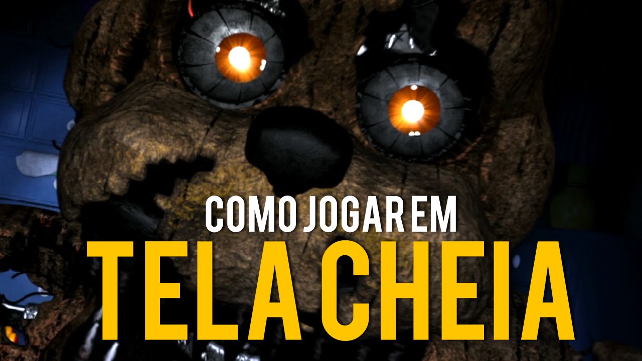 Como Jogar Five Nights at Freddy's 1, 2, 3 e 4 em Tela Cheia (Full Screen)  