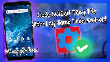 🔧 Code SetEdit Gaming Fix Lag Game & Chơi Game Mượt Hơn Trên Android ( Không Cần Root ) ✅ | Osteup