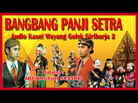 Wayang Golek GH2 Bangbang Panji Setra (Audio Kaset) - Ade Kosasih Sunarya