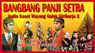 Wayang Golek GH2 Bangbang Panji Setra (Audio Kaset) - Ade Kosasih Sunarya