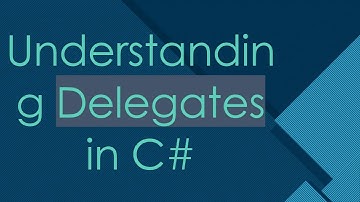 Understanding Delegates in C#