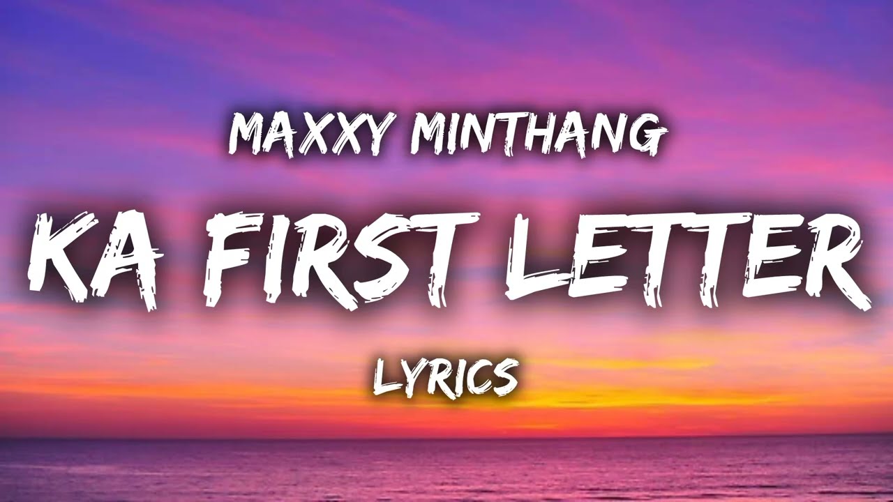 Maxxy Minthang - Ka First Letter (LYRICS VIDEO) (Kuki Love Song)