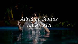 Adrian L Santos - La Renta (Letra)