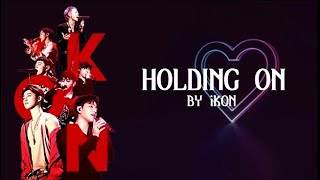 iKON - Holding ON (English Lyrics)