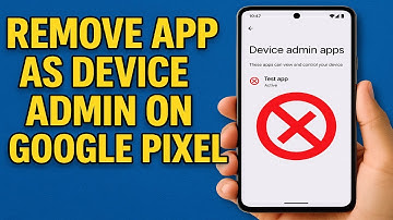 How To Remove App As Device Admin On Google Pixel (2025)