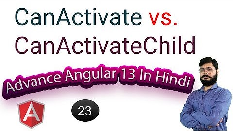 23 | Angular guard in Hindi | CanActivate vs. CanActivateChild Guard Angular | CanActivateChild