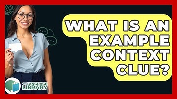 What Is An Example Context Clue? - The Language Library