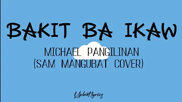 Michael Pangilinan - Bakit Ba Ikaw (lyrics) Cover by Sam Mangubat | Upbeat Lyrics