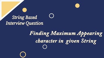 Java to find maximum appearing character in the given String