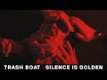 Trash boat  silence is golden official music