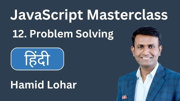 JavaScript Masterclass #12 Problem Solving || javascript tutorial hindi #javascripttutorialhindi