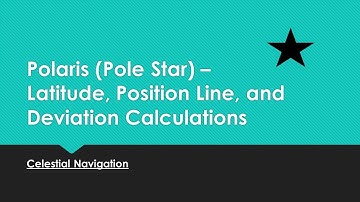 Polaris (Pole Star) - Latitude, PL and Deviation Calculation
