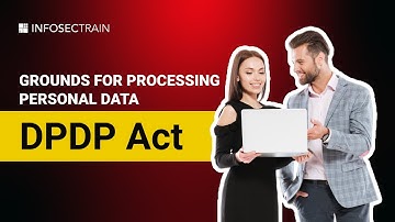 Grounds for Processing Personal Data under the DPDP Act