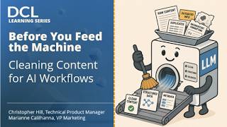 Before You Feed the Machine: Cleaning Content for AI Workflows - DCL Learning Series Webinar