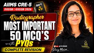 Radiographer Most Important 50 MCQs with PYQs 🔥| AIIMS CRE-5 | DSSSB 2026 | GSSSB X-Ray Technician