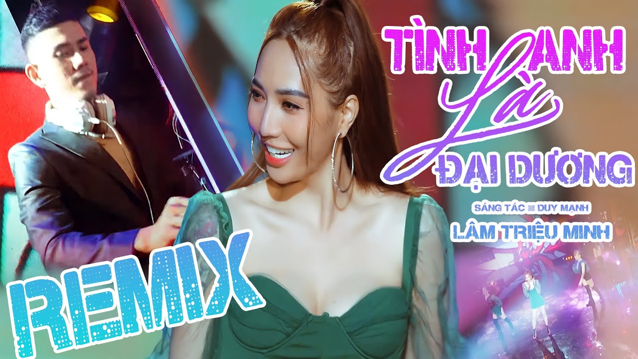 Watch Tình Anh Là Đại Dương REMIX || Lâm Triệu Minh - Nhạc REMIX Hay Nhất on YouTube