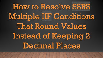 How to Resolve SSRS Multiple IIF Conditions That Round Values Instead of Keeping 2 Decimal Places