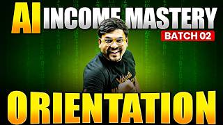 AI Income Mastery Batch 2 π | Complete Course Orientation | Harsh Sir