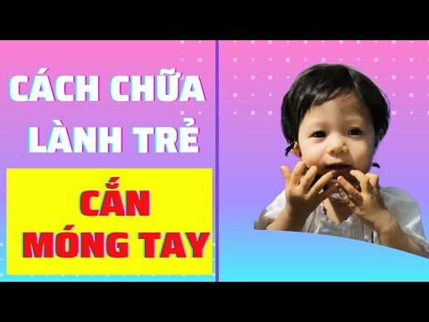 Video: Tại Sao Trẻ Em Cắn Móng Tay